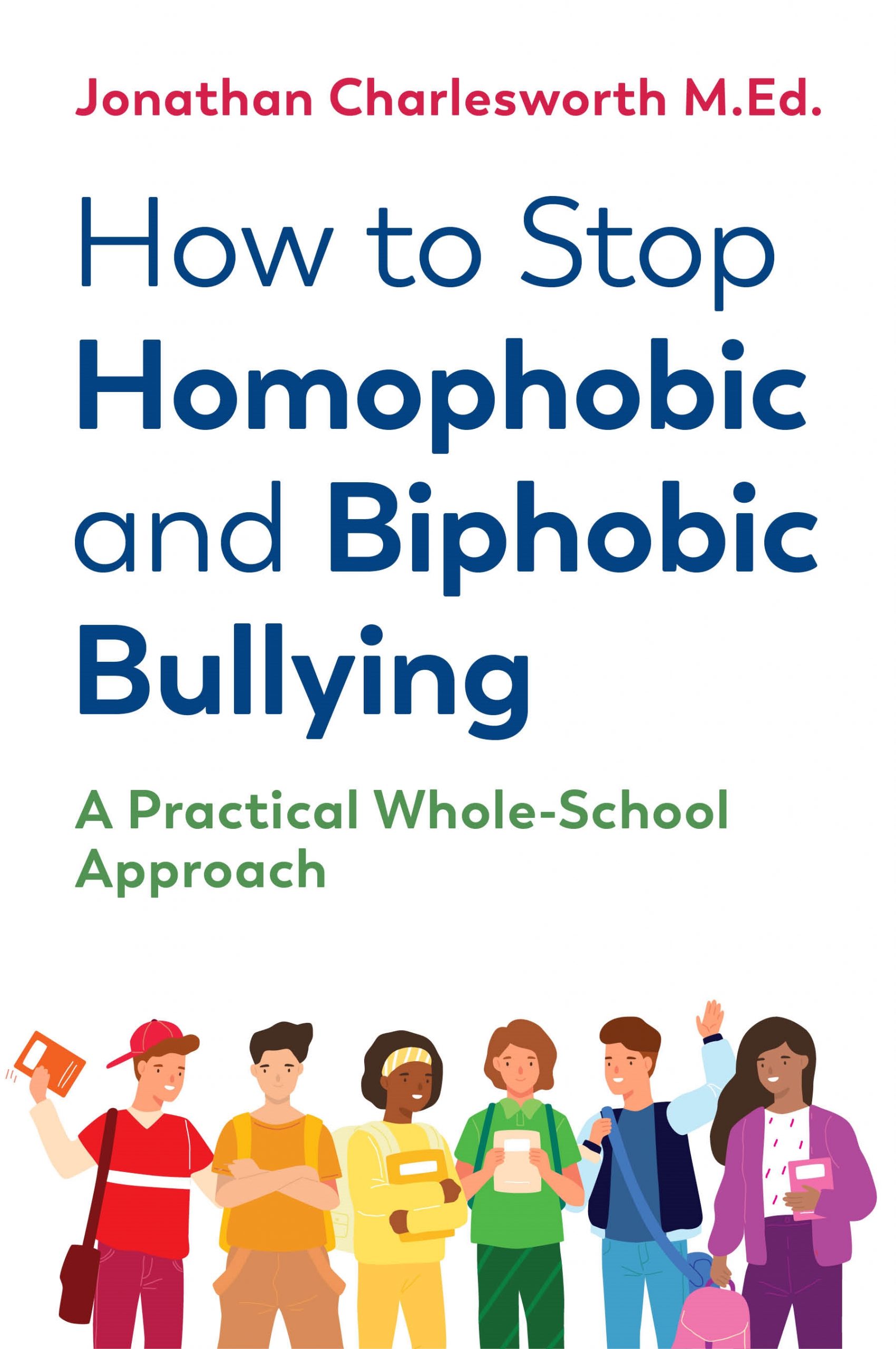 How To Stop Homophobic And Biphobic Bullying A Practical Whole School Approach Each Each
